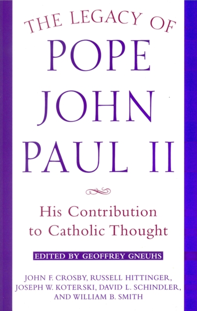 Legacy of Pope John Paul II : His Contribution to Catholic Thought, Paperback / softback Book