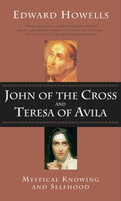 John of the Cross and Teresa of Avila : Mystical Knowing and Selfhood, Paperback / softback Book