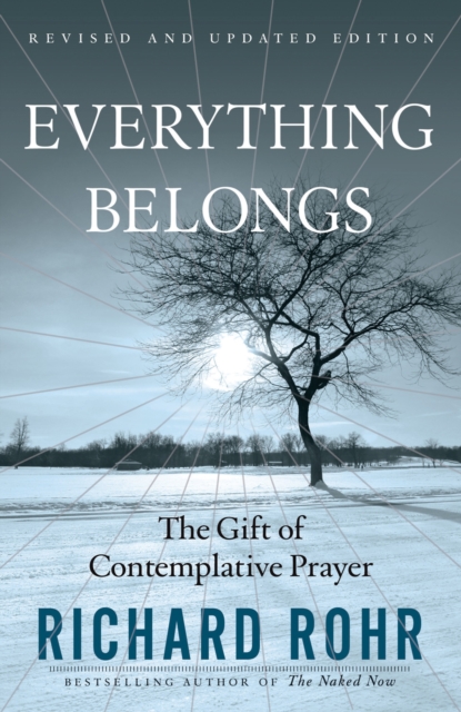 Everything Belongs : The Gift of Contemplative Prayer, Paperback / softback Book