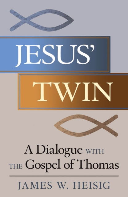 Jesus' Twin : A Dialogue with the Gospel of Thomas, Paperback / softback Book