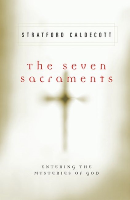 Seven Sacraments : Entering the Mysteries of God, Paperback / softback Book