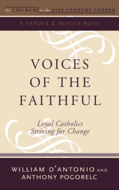 Voices of the Faithful : Loyal Catholics Striving for Change, Paperback / softback Book