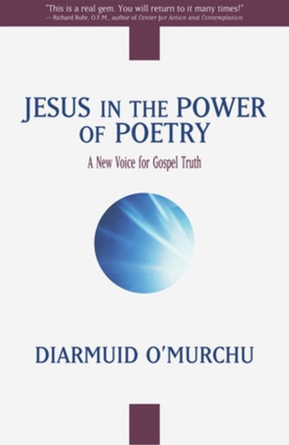 Jesus in the Power of Poetry : A New Voice for Gospel Truth, Paperback / softback Book