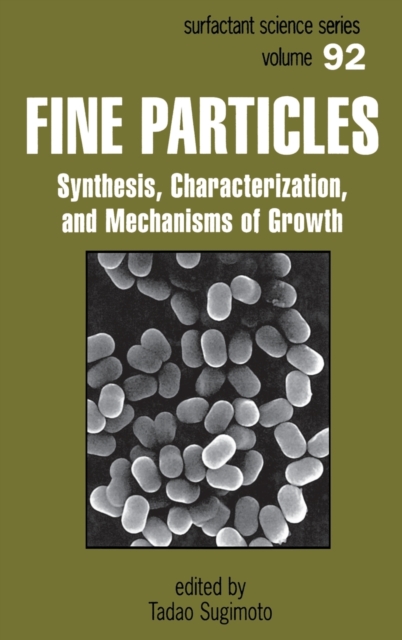 Fine Particles : Synthesis, Characterization, and Mechanisms of Growth, Hardback Book