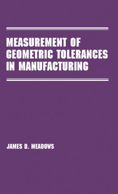 Measurement of Geometric Tolerances in Manufacturing, Hardback Book