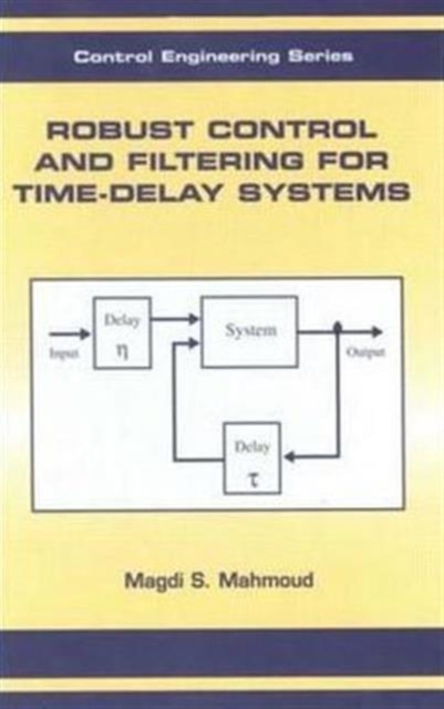 Robust Control and Filtering for Time-Delay Systems, Hardback Book