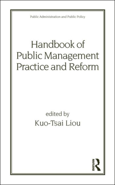 Handbook of Public Management Practice and Reform, Hardback Book