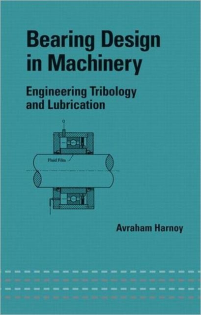 Bearing Design in Machinery : Engineering Tribology and Lubrication, Hardback Book