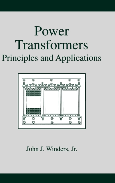 Power Transformers : Principles and Applications, Hardback Book