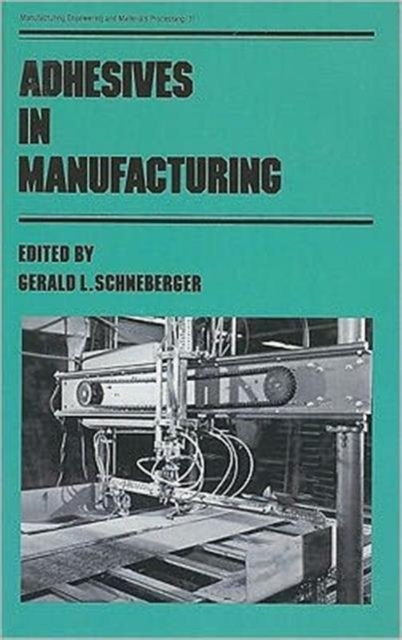 Adhesives in Manufacturing, Hardback Book
