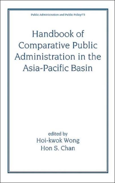 Handbook of Comparative Public Administration in the Asia-Pacific Basin, Hardback Book