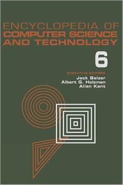 Encyclopedia of Computer Science and Technology : Volume 6 - Computer Selection Criteria to Curriculum Committee on Computer Science, Hardback Book