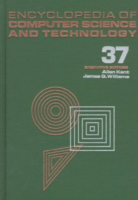 Encyclopedia of Computer Science and Technology : Volume 37 - Supplement 22: Artificial Intelligence and Object-Oriented Technologies to Searching: An Algorithmic Tour, Hardback Book