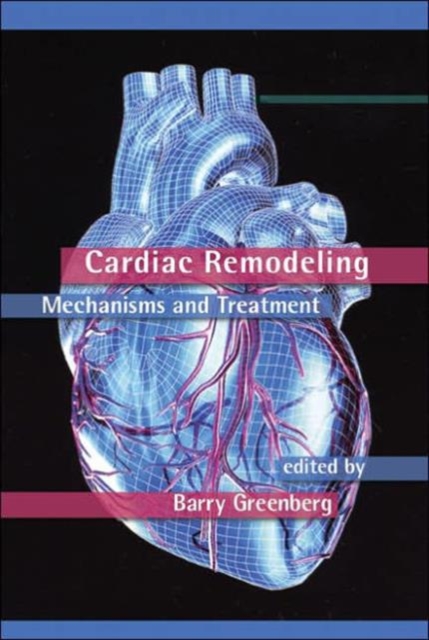Cardiac Remodeling : Mechanisms and Treatment, Hardback Book