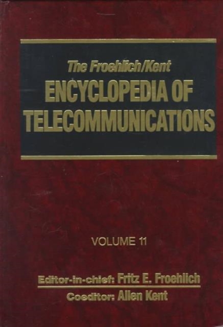 The Froehlich/Kent Encyclopedia of Telecommunications : Volume 11 - Microwave Communications Systems and Devices to Modern Optical Character Recognition, Hardback Book