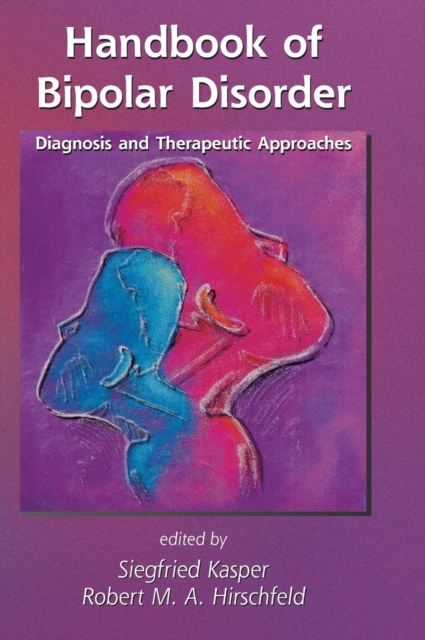 Handbook of Bipolar Disorder : Diagnosis and Therapeutic Approaches, Hardback Book