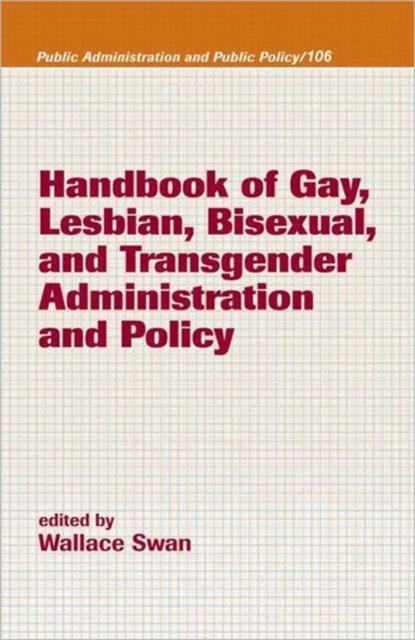 Handbook of Gay, Lesbian, Bisexual, and Transgender Administration and Policy, Hardback Book