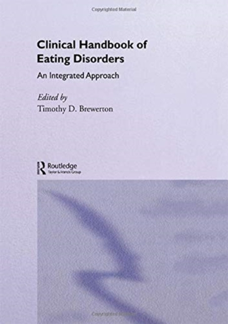 Clinical Handbook of Eating Disorders : An Integrated Approach, Hardback Book