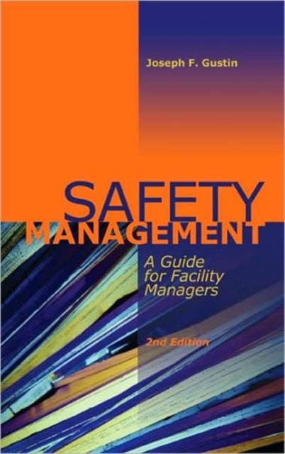 Safety Management : A Guide for Facility Managers, Second Edition, Hardback Book