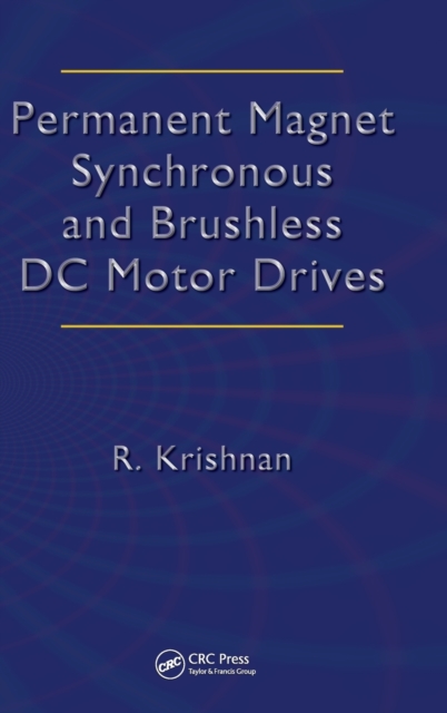 Permanent Magnet Synchronous and Brushless DC Motor Drives, Hardback Book
