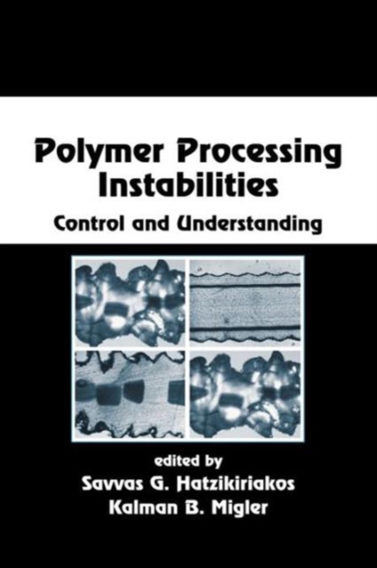 Polymer Processing Instabilities : Control and Understanding, Hardback Book