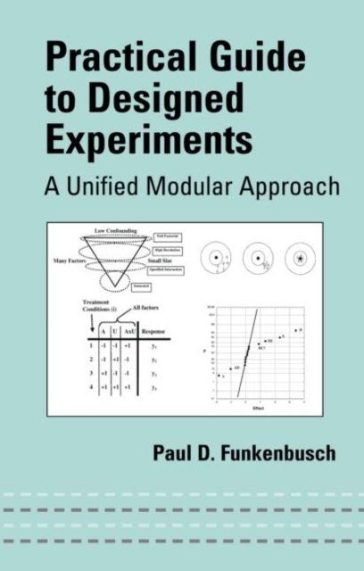 Practical Guide To Designed Experiments : A Unified Modular Approach, Hardback Book