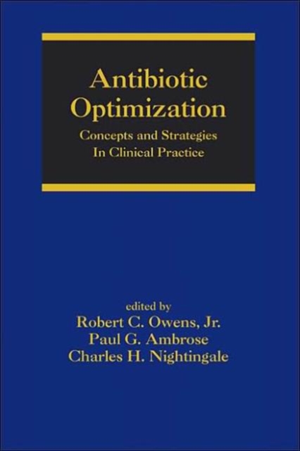Antibiotic Optimization : Concepts and Strategies in Clinical Practice, Hardback Book