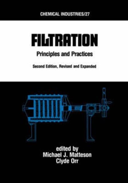 Filtration : Principles and Practices, Second Edition, Revised and Expanded, Hardback Book