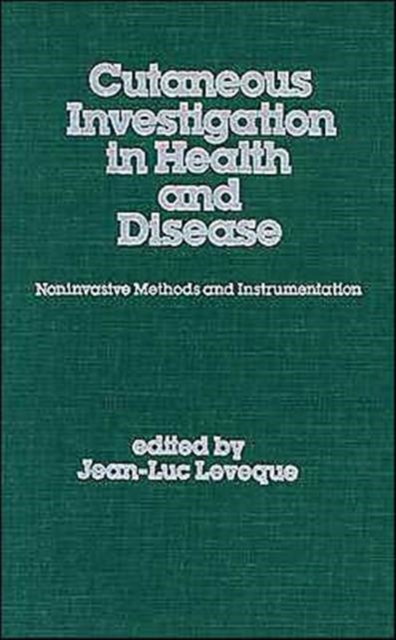 Cutaneous Investigation in Health and Disease : Noninvasive Methods and Instrumentation, Hardback Book