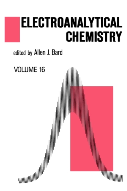 Electroanalytical Chemistry : A Series of Advances: Volume 16, Hardback Book
