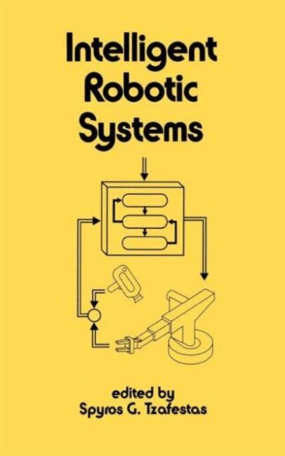 Intelligent Robotic Systems, Hardback Book