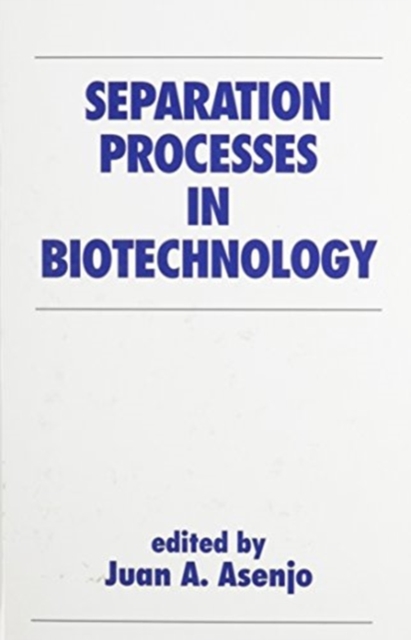 Separation Processes in Biotechnology, Hardback Book