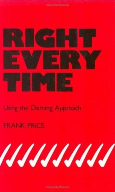 Right Every Time : Using the Deming Approach, Hardback Book
