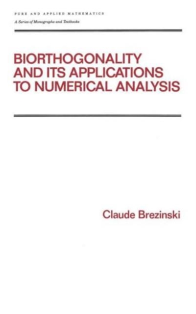 Biorthogonality and its Applications to Numerical Analysis, Hardback Book
