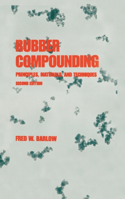 Rubber Compounding : Principles: Materials, and Techniques, Second Edition, Hardback Book