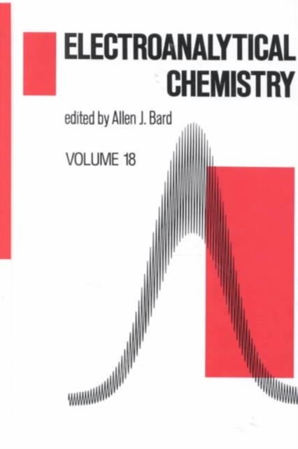Electroanalytical Chemistry : A Series of Advances: Volume 18, Hardback Book