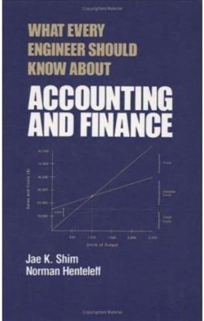 What Every Engineer Should Know about Accounting and Finance, Hardback Book