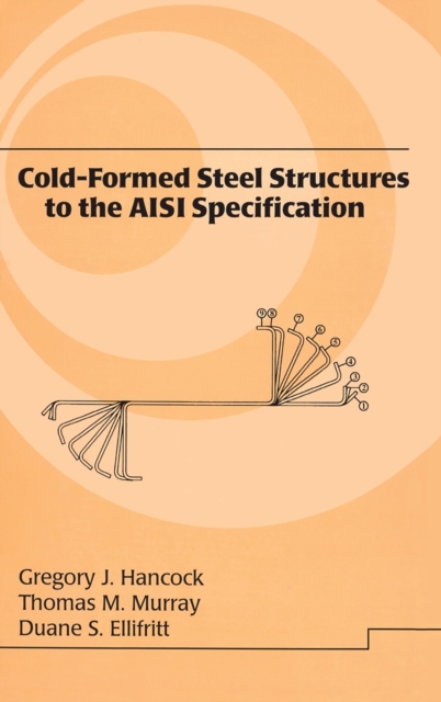 Cold-Formed Steel Structures to the AISI Specification, Hardback Book
