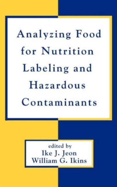 Analyzing Food for Nutrition Labeling and Hazardous Contaminants, Hardback Book