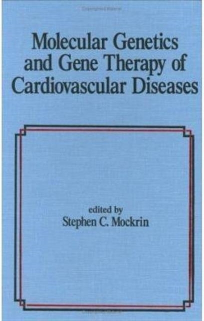 Molecular Genetics & Gene Therapy of Cardiovascular Diseases, Hardback Book