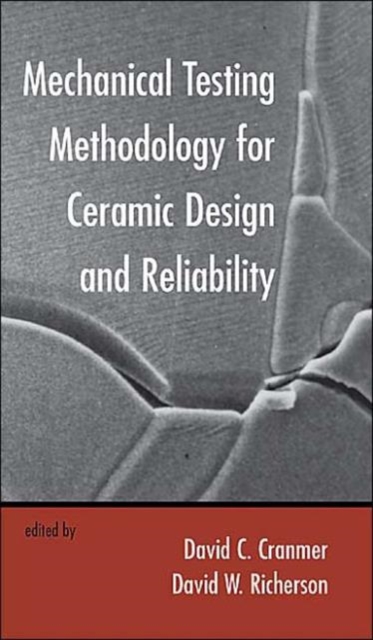 Mechanical Testing Methodology for Ceramic Design and Reliability, Hardback Book