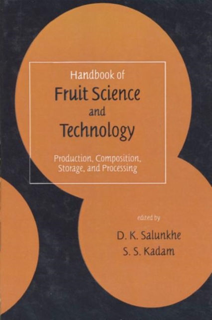 Handbook of Fruit Science and Technology : Production, Composition, Storage, and Processing, Hardback Book