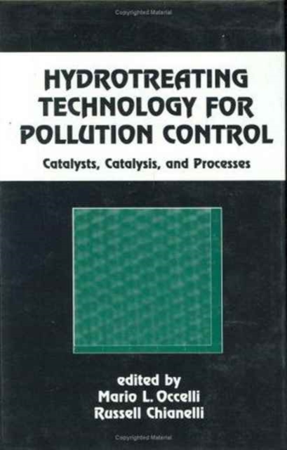 Hydrotreating Technology for Pollution Control : Catalysts, Catalysis, and Processes, Hardback Book