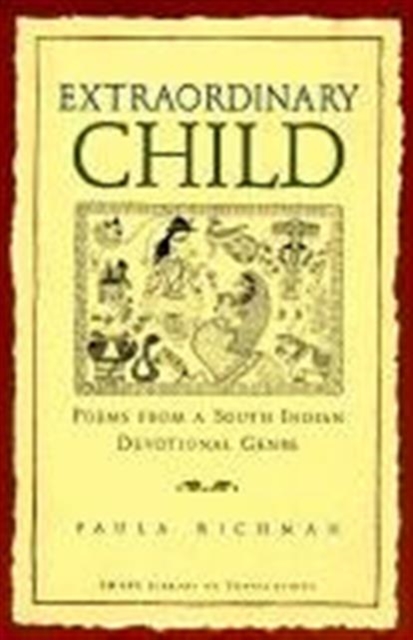 Extraordinary Child : Poems from a South Indian Devotional Genre, Paperback / softback Book