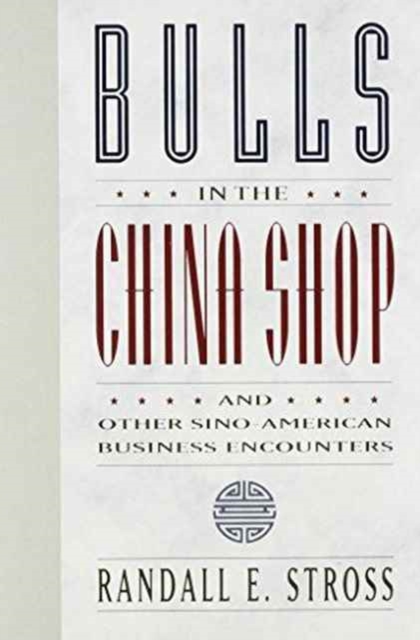 Bulls in the China Shop : And Other Sino-American Business Encounters, Paperback / softback Book