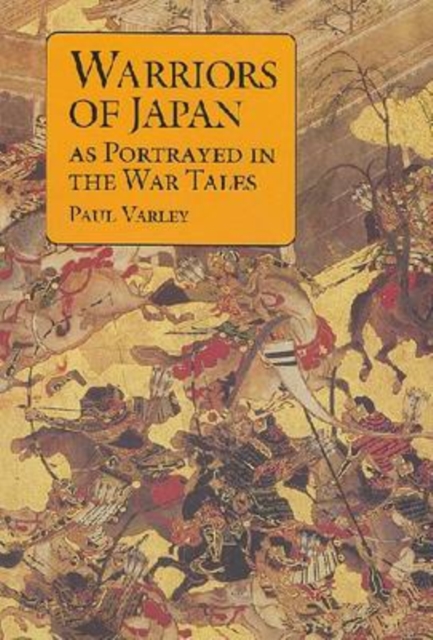 Warriors of Japan : As Portrayed in the War Tales, Paperback / softback Book