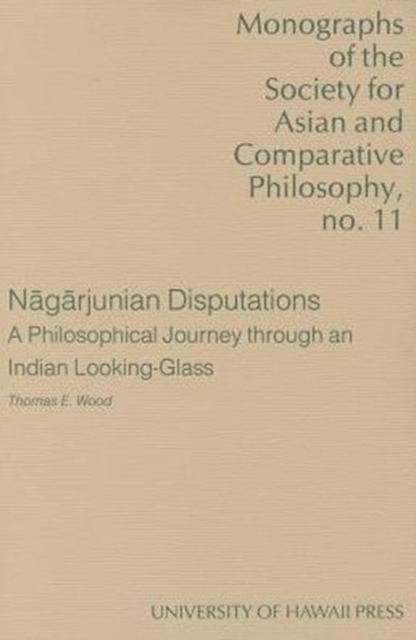 Nagarjunian Disputations : A Philosophical Journey Through an Indian Looking-glass, Paperback / softback Book
