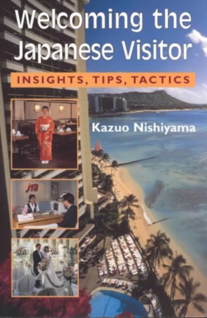 Welcoming the Japanese Visitor : Insights, Tips, Tactics, Paperback / softback Book