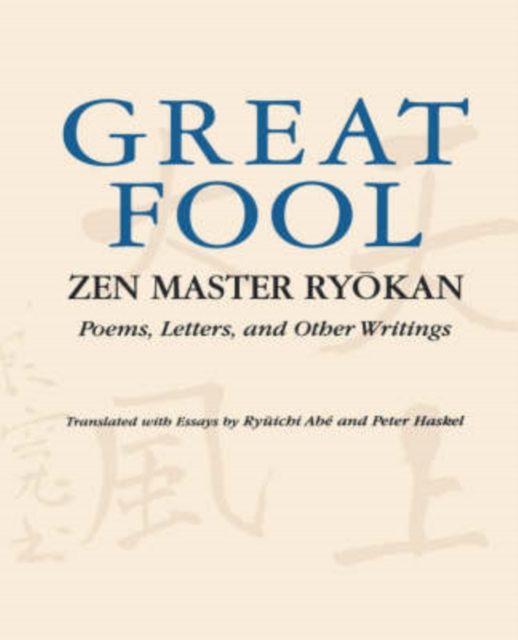 The Great Fool : Zen Master Ryokan; Poems, Letters, and Other Writings, Paperback / softback Book