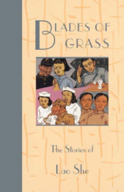 Blades of Grass : The Stories of Lao She, Paperback / softback Book